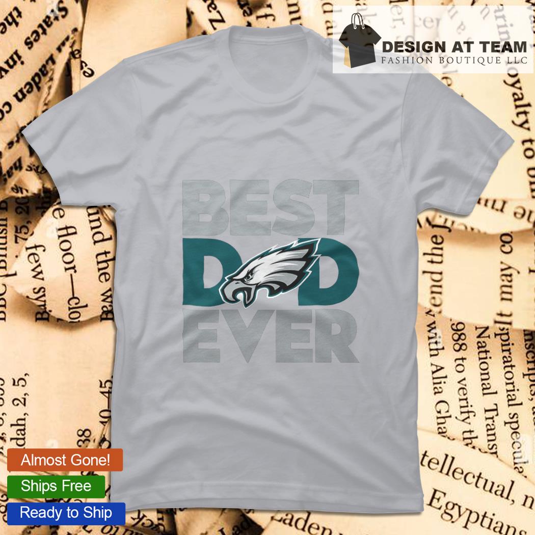 Philadelphia eagles best dad ever happy father's day shirt, hoodie,  sweater, long sleeve and tank top
