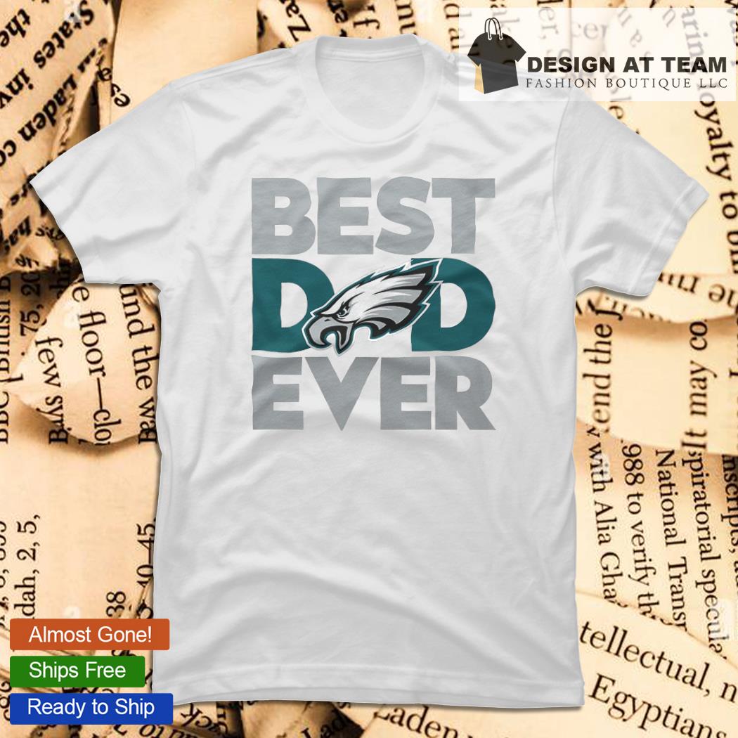 Best Dad Ever NFL Philadelphia Eagles shirt, hoodie, sweater, long