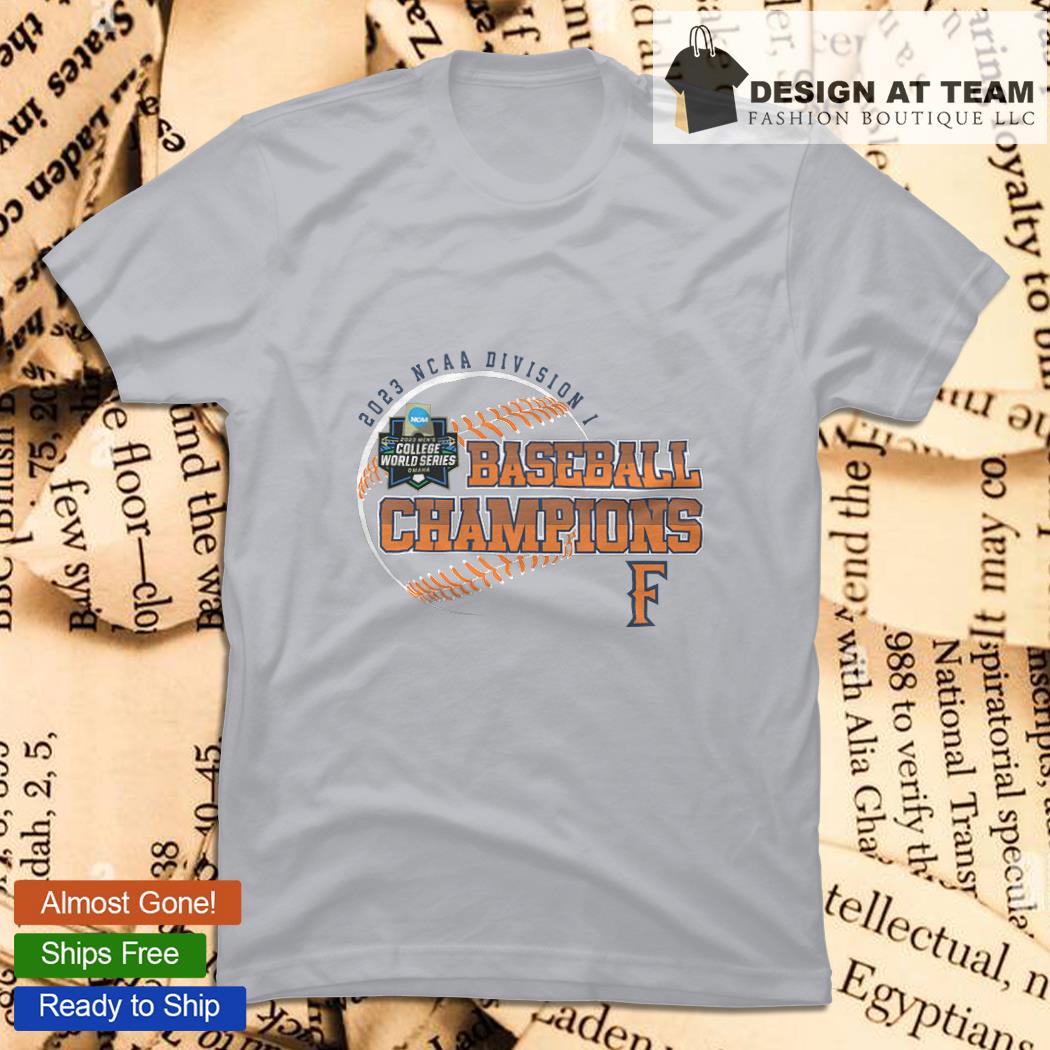 2023 Division I Champions Baseball Fullerton T-shirt, hoodie, sweater, long  sleeve and tank top