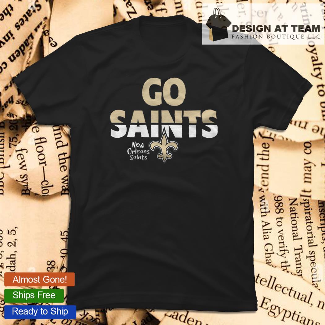 New Orleans Saints go saints shirt, hoodie, sweatshirt and tank top