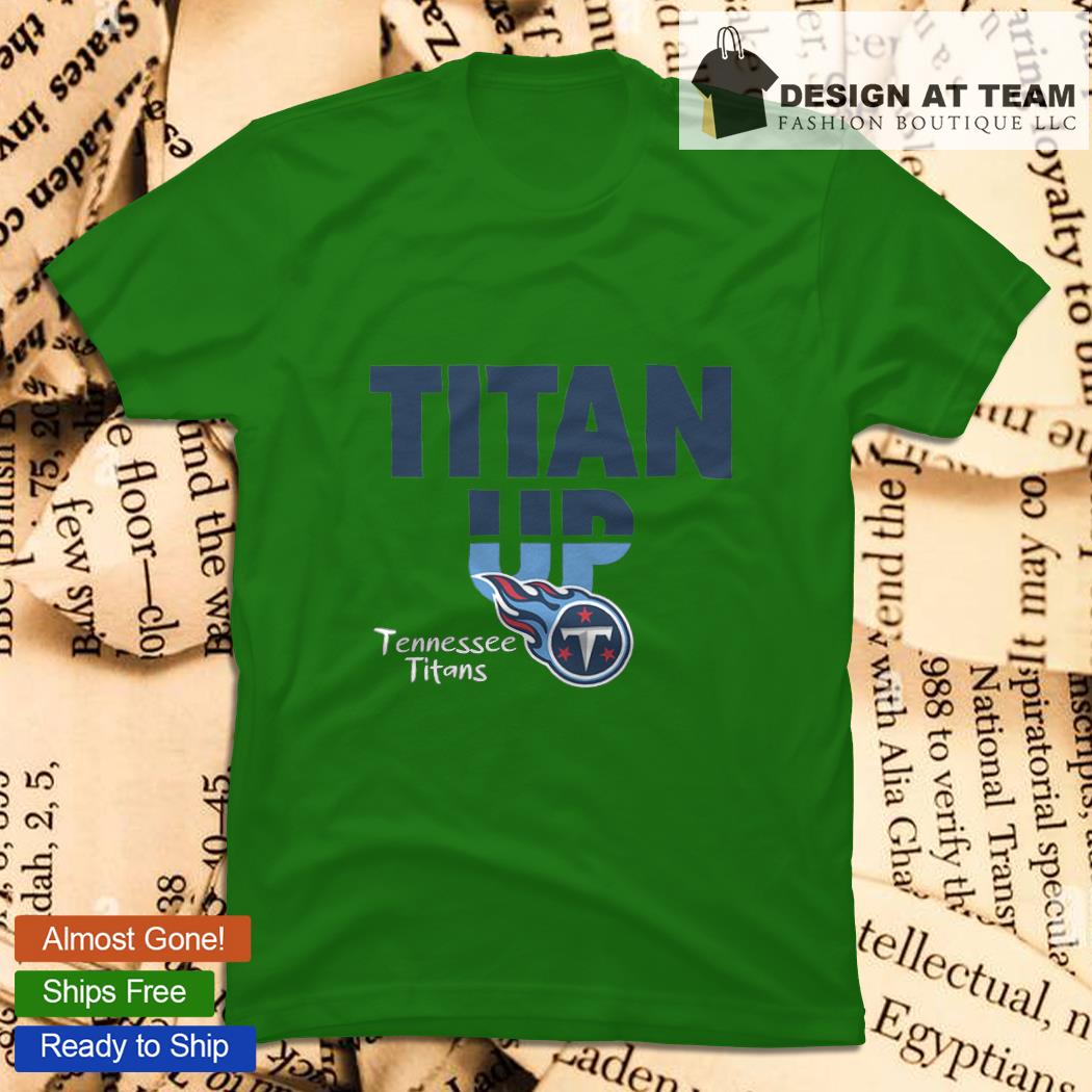 Tennessee Titans Titan Up logo team T-shirt, hoodie, sweater, long sleeve  and tank top