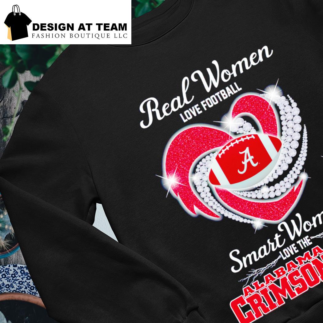 Alabama Crimson Tide real women love football smart women love the Alabama  shirt, hoodie, sweater, long sleeve and tank top