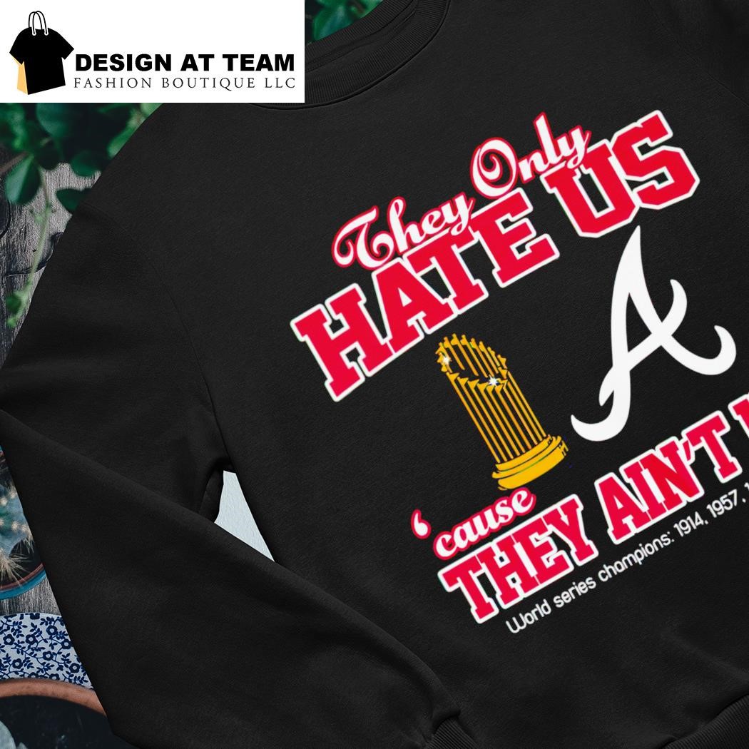Official official Atlanta Braves they only hate us because they