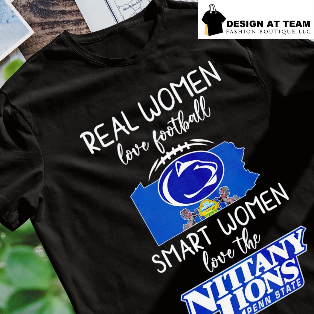 Official Real Women love football smart Women love the Penn State Nittany  Lions football shirt, hoodie, sweater, long sleeve and tank top