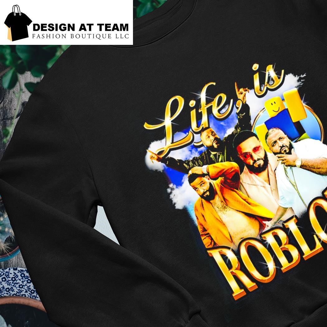 Dj Khaled Life Is Roblox Shirt NEW Life Is Roblox Dj Khaled Quotes Meme  Sweatshirt Life Is Like Roblox Hoodie Life Is Roblox T Shirt Life Is Roblox  Dj Khaled T Shirt 