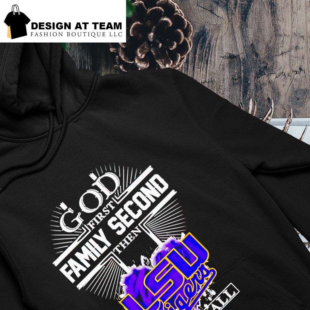 Official god First Family Second Then LSU Tigers Baseball Shirt