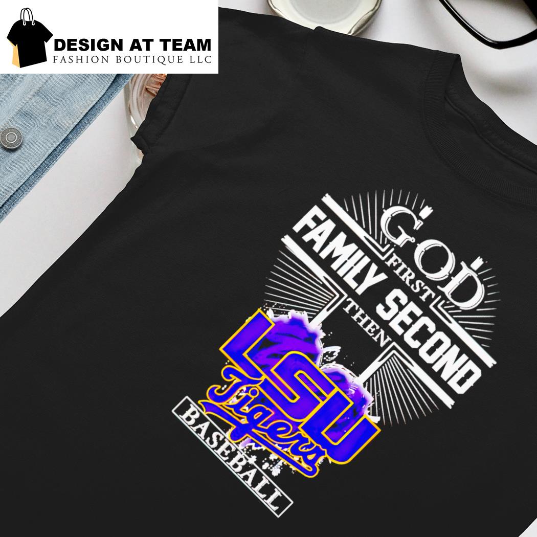 Official god First Family Second Then LSU Tigers Baseball Shirt