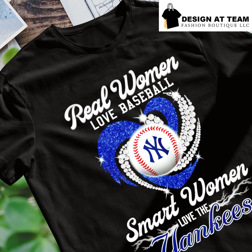 Real women love baseball smart woman love the NY Yankees shirt