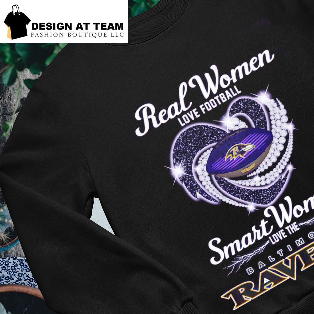 Real women love football smart women love the baltimore ravens shirt,  hoodie, sweater, long sleeve and tank top