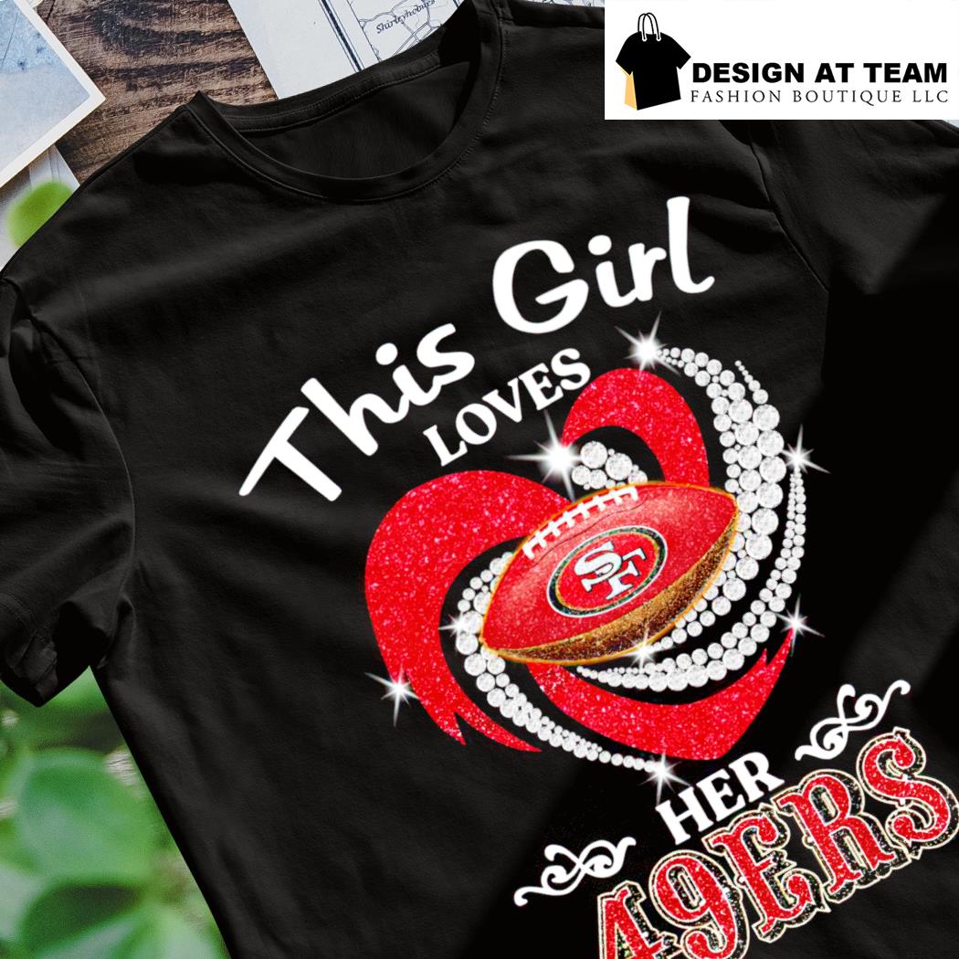 This Girl Loves Her 49ers - San Francisco 49ers - T-Shirt