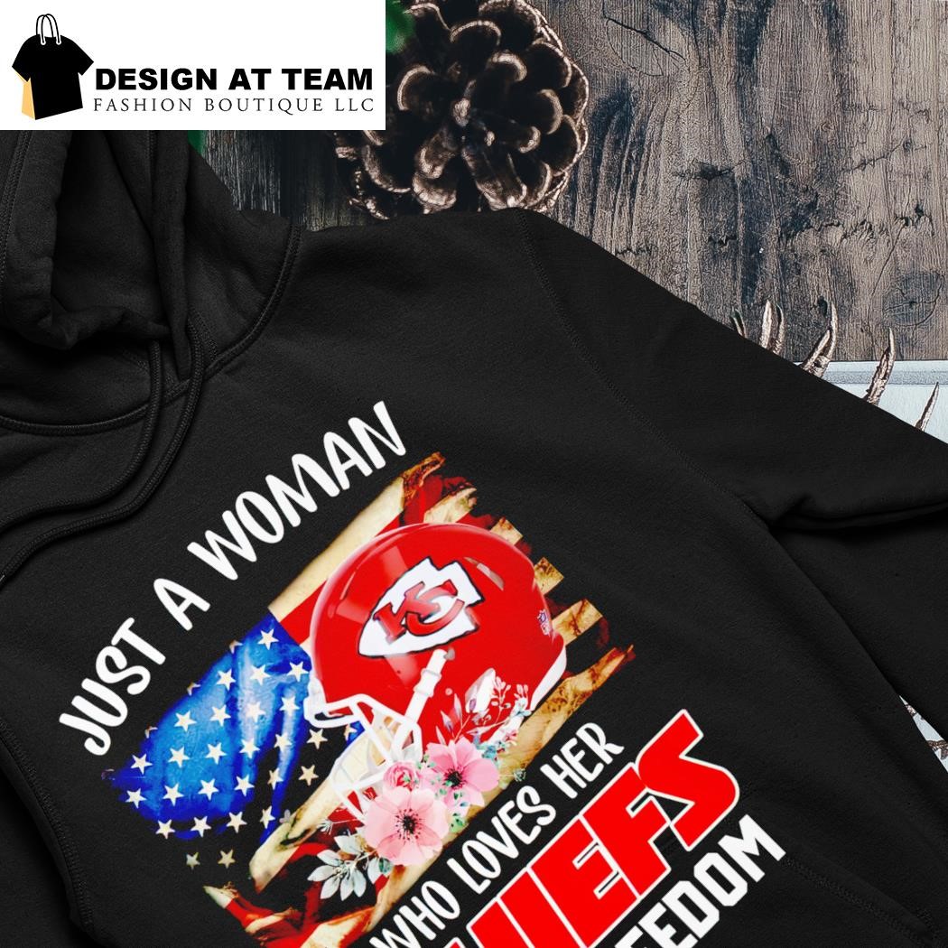 Official just A Women Who Loves Her Chiefs And Freedom Shirt, hoodie,  sweater, long sleeve and tank top