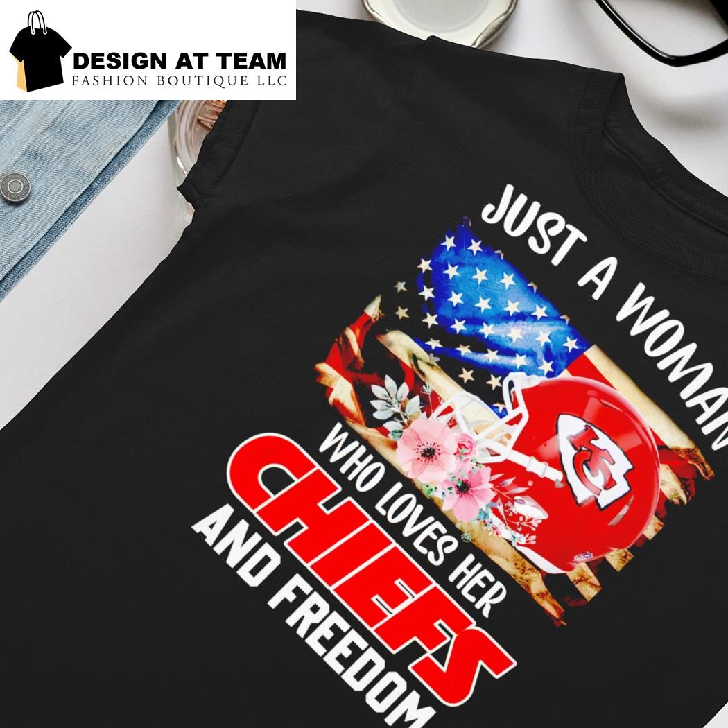 Kansas city chiefs just a women who loves her Chiefs and Freedom shirt,  hoodie, sweater, long sleeve and tank top