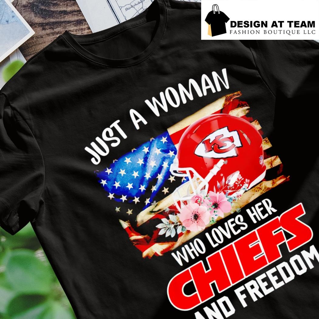 Kansas city chiefs just a women who loves her Chiefs and Freedom shirt,  hoodie, sweater, long sleeve and tank top