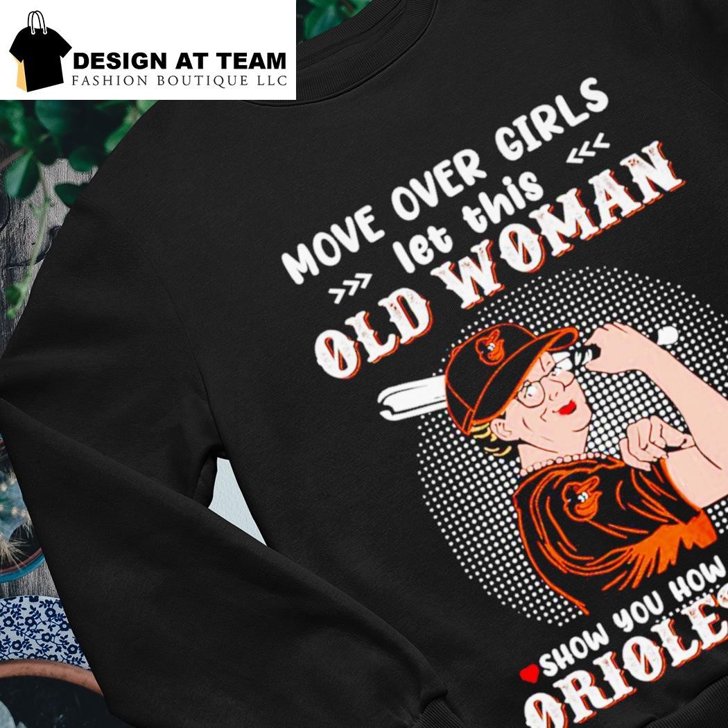 Move over girls let this old woman show you how to be a orioles