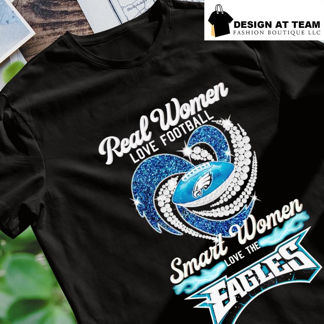 Eagles Women Shirt Real Women Love Football Smart Women Love