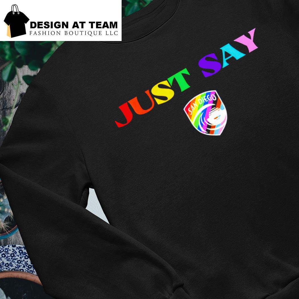 San Diego Wave Fc just say LGBT shirt, hoodie, sweater and v-neck t-shirt