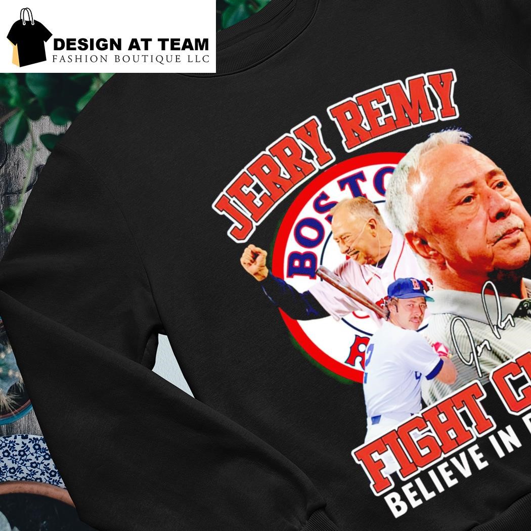 Top jerry remy fight club believe in boston shirt, hoodie, longsleeve,  sweatshirt, v-neck tee