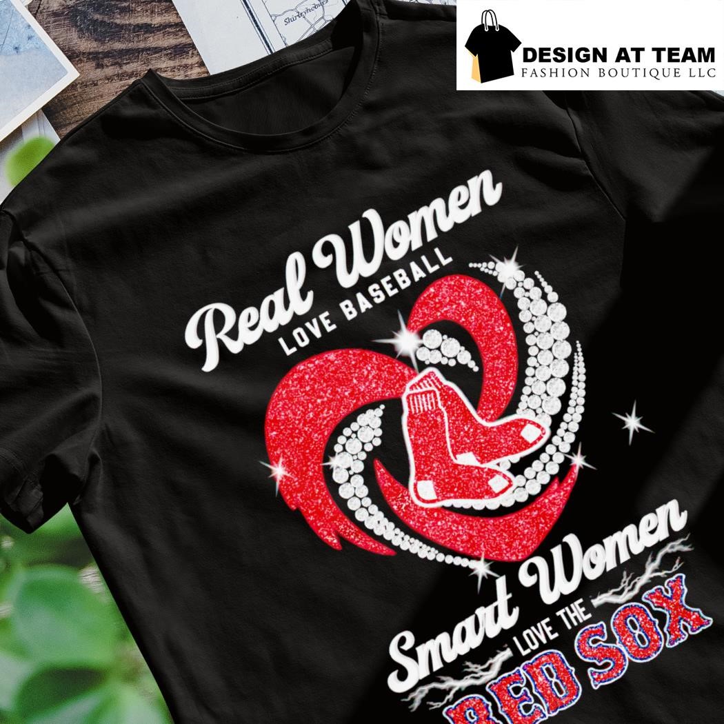 Real Women Love Baseball Smart Women Love The Red Sox T Shirt