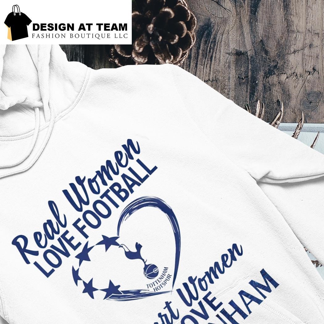 Official Real Women Love Football Smart Women Love Tottenham T-Shirt,  hoodie, sweater, long sleeve and tank top