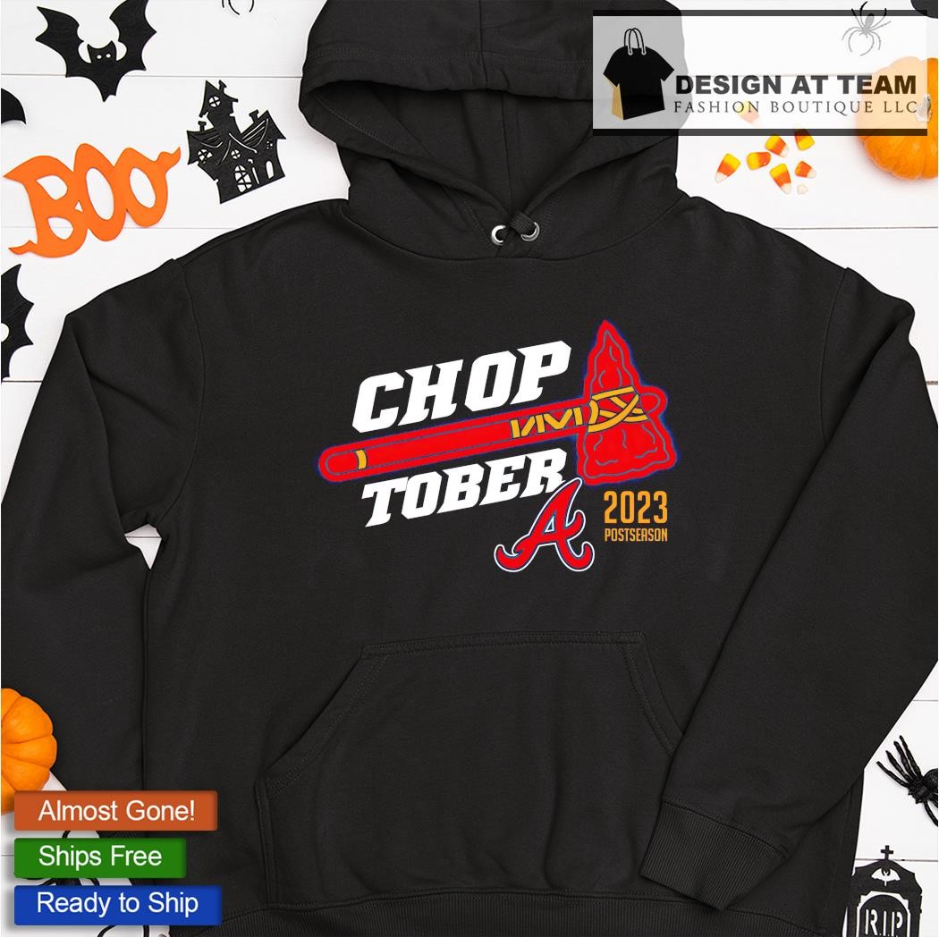 Atlanta Braves Chop Tober 2023 Postseason shirt, hoodie, sweater