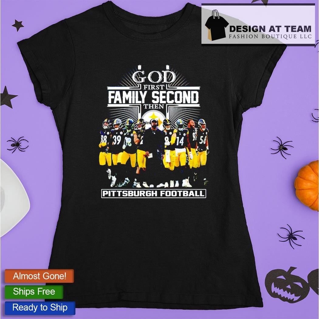 Pittsburgh Steelers Shirt God First Family Second - High-Quality Printed  Brand