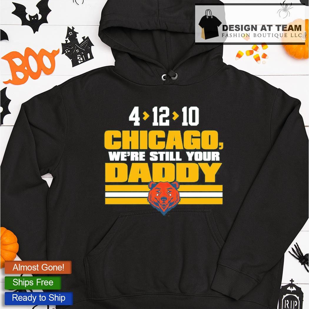 Premium chicago Bears We're still your daddy Green Bay Packers shirt, hoodie,  sweater, long sleeve and tank top