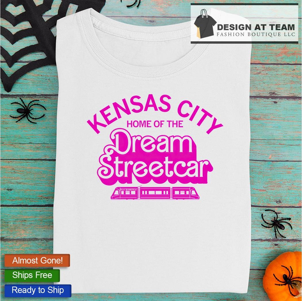 Kansas City Home Of The Dream Streetcar Shirt Kansas City Chiefs T