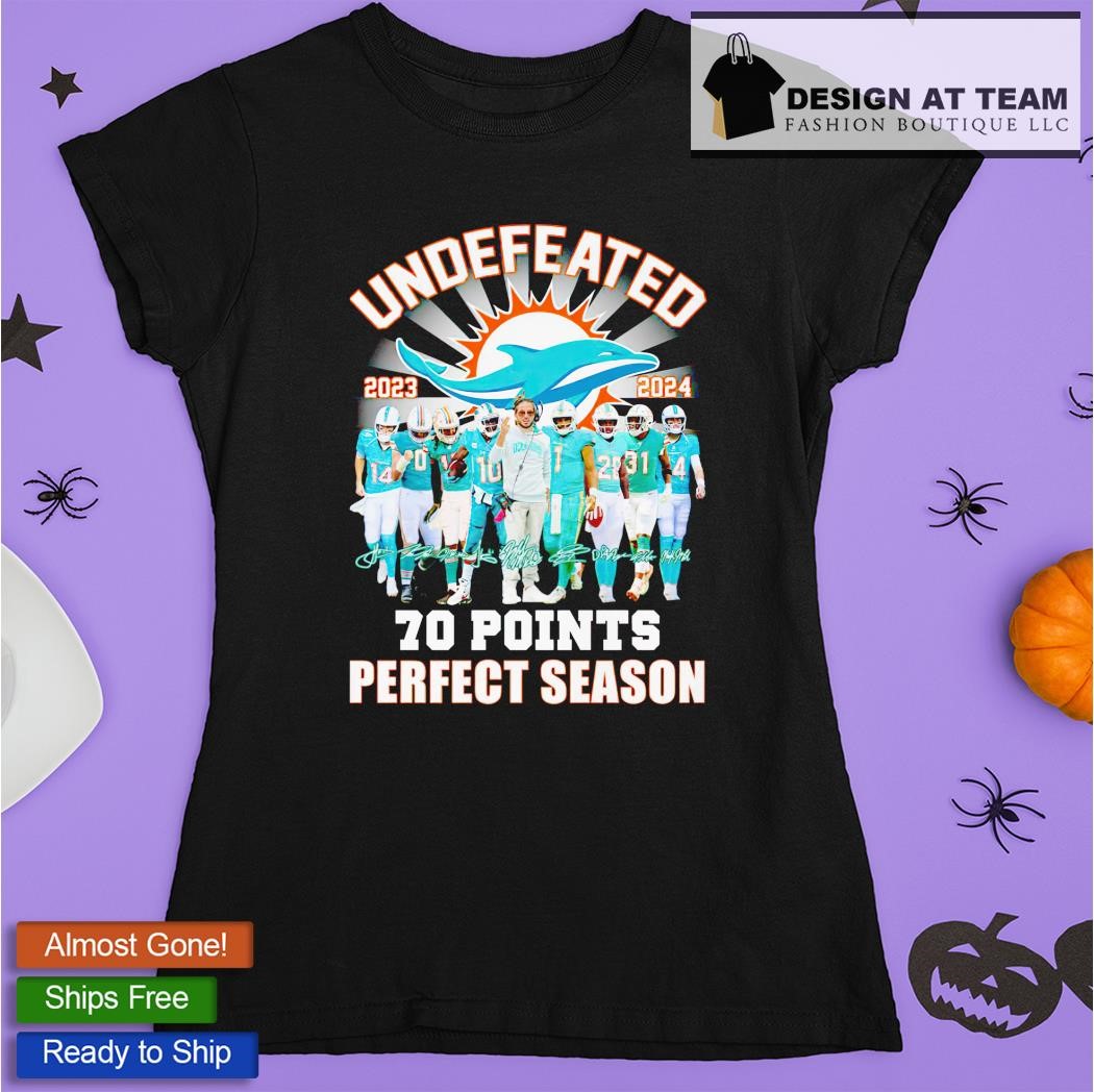 Miami Dolphins Undefeated 2023 2024 70 Points Signatures T Shirt