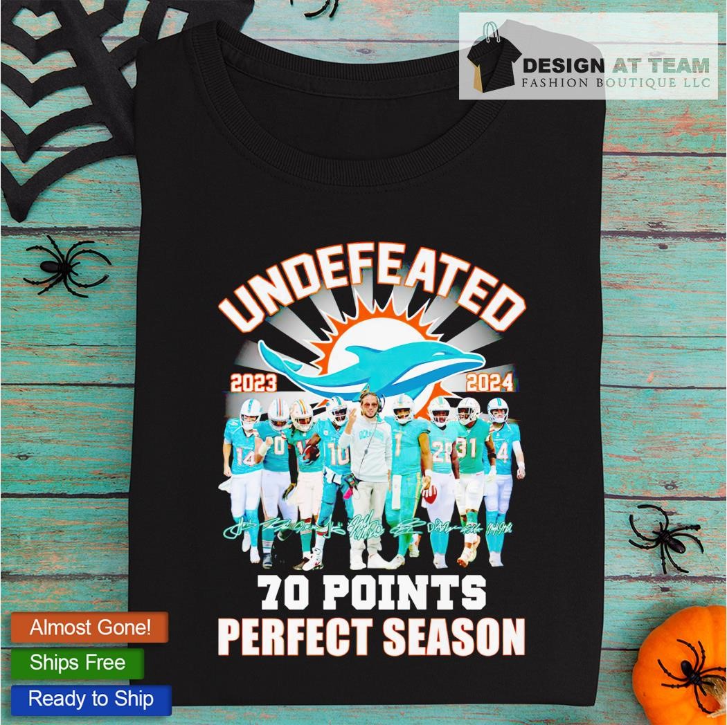 Official Miami Dolphins Undefeated 2023 2024 70 Points Shirt, hoodie,  sweater, long sleeve and tank top