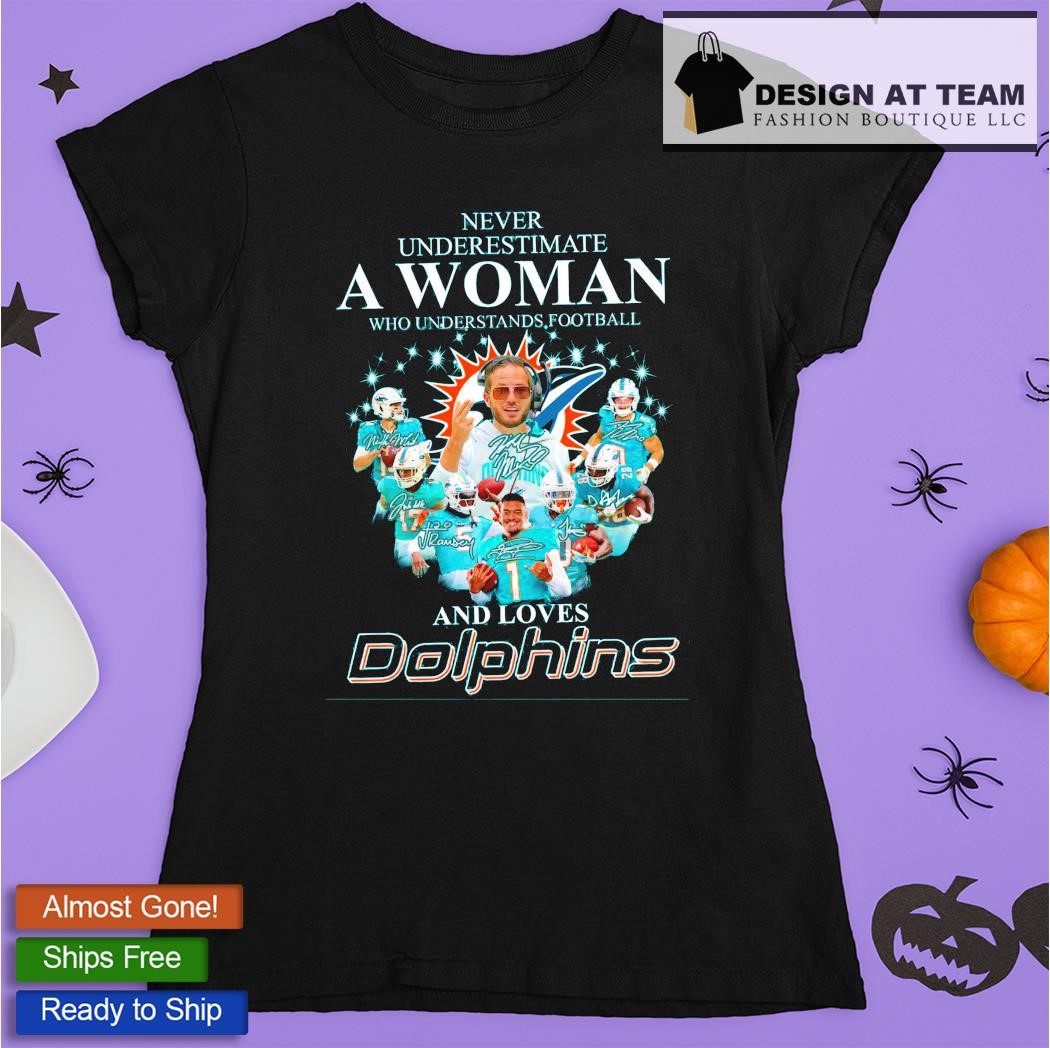 Never Underestimate A Woman Who Understands Football And Loves Miami  Dolphins Team Football Signatures Shirt