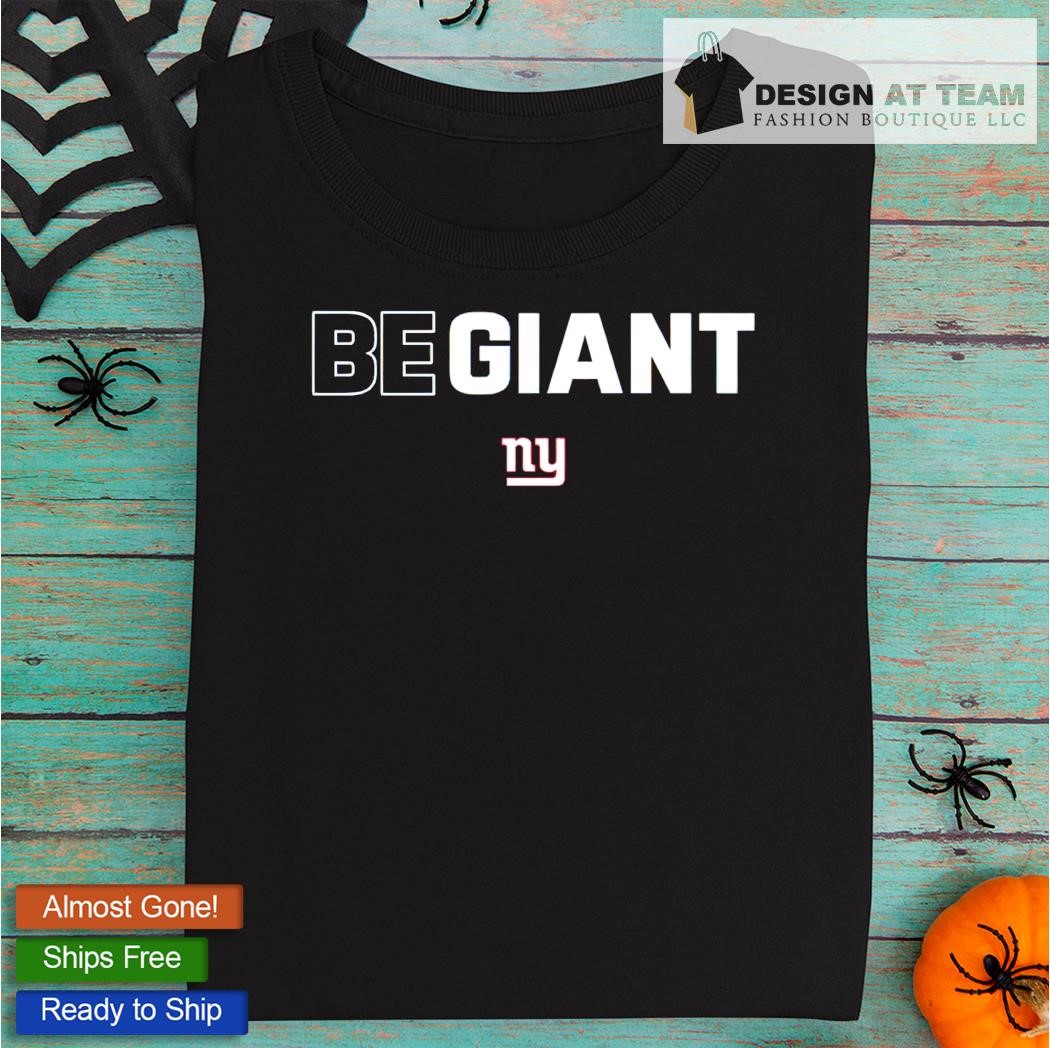 Official new york giants be giant shirt, hoodie, sweater, long sleeve and  tank top