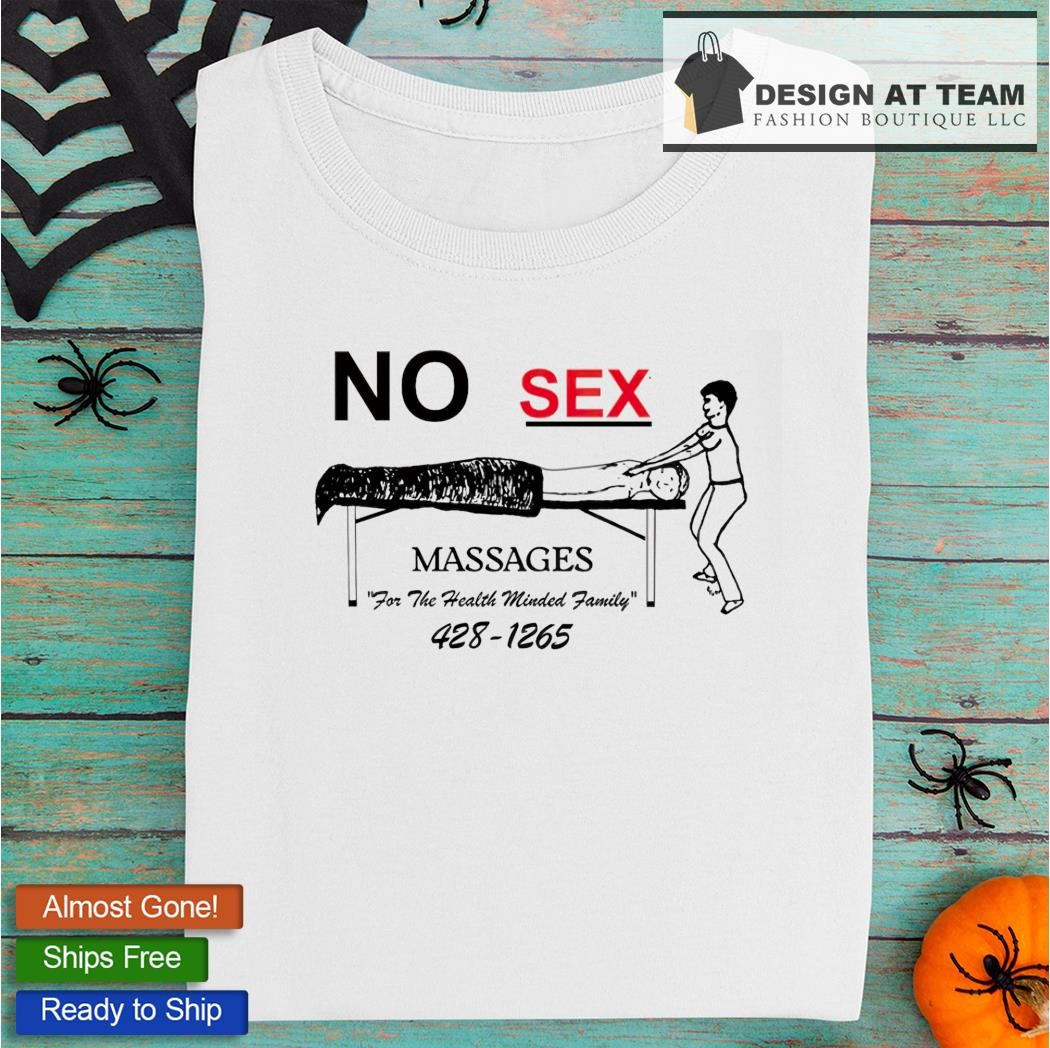 No sex massages for the health minded family 428 1265 shirt, hoodie,  sweater, long sleeve and tank top