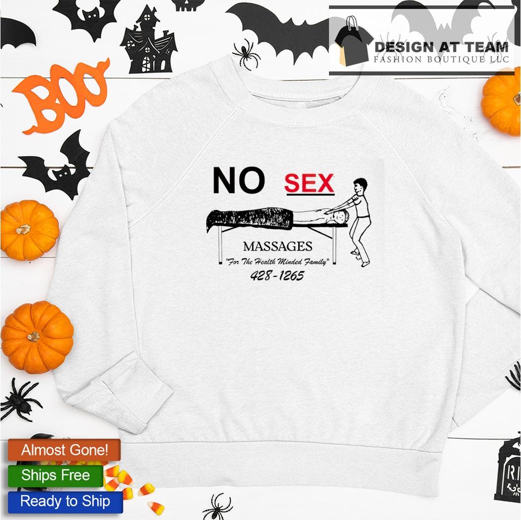 No sex massages for the health minded family 428 1265 shirt, hoodie,  sweater, long sleeve and tank top