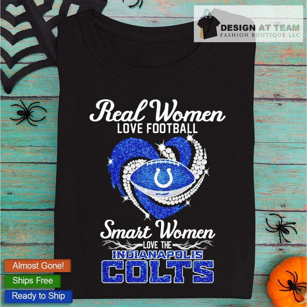 Official real Women Love Football Smart Women Love The Indianapolis Colts  T-Shirt, hoodie, sweatshirt for men and women