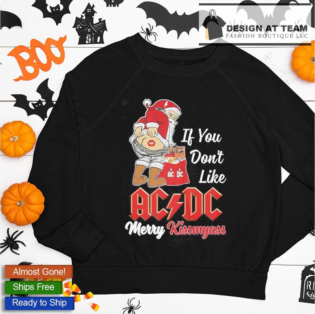 If You Dont Like Ac Dc Merry Kissmyass T-shirt
