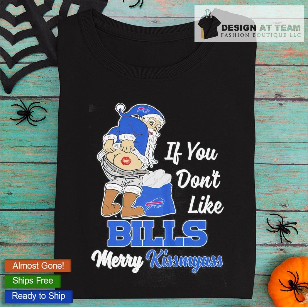 If You Dont Like Bills Merry Kissmyass T-shirt