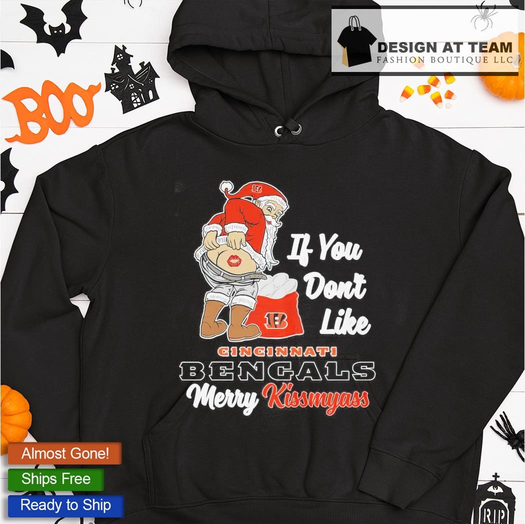 If You Don't Like Cincinnati Bengals Merry Kissmyass funny Santa Christmas  T-shirt, hoodie, sweater, long sleeve and tank top