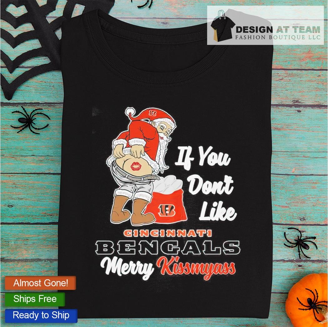 If You Don't Like Cincinnati Bengals Merry Kissmyass funny Santa Christmas  T-shirt, hoodie, sweater, long sleeve and tank top