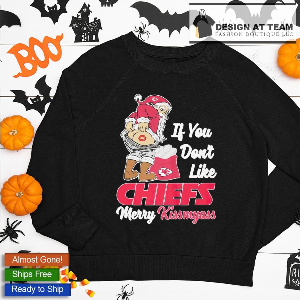 If You Don't Like Kansas City Chiefs Merry Kissmyass funny Santa Christmas  T-shirt, hoodie, sweater, long sleeve and tank top