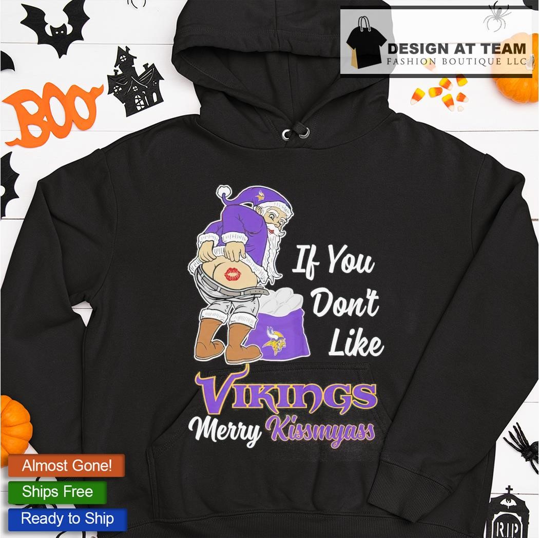 If you don't like Minnesota Vikings merry kissmyass shirt, hoodie