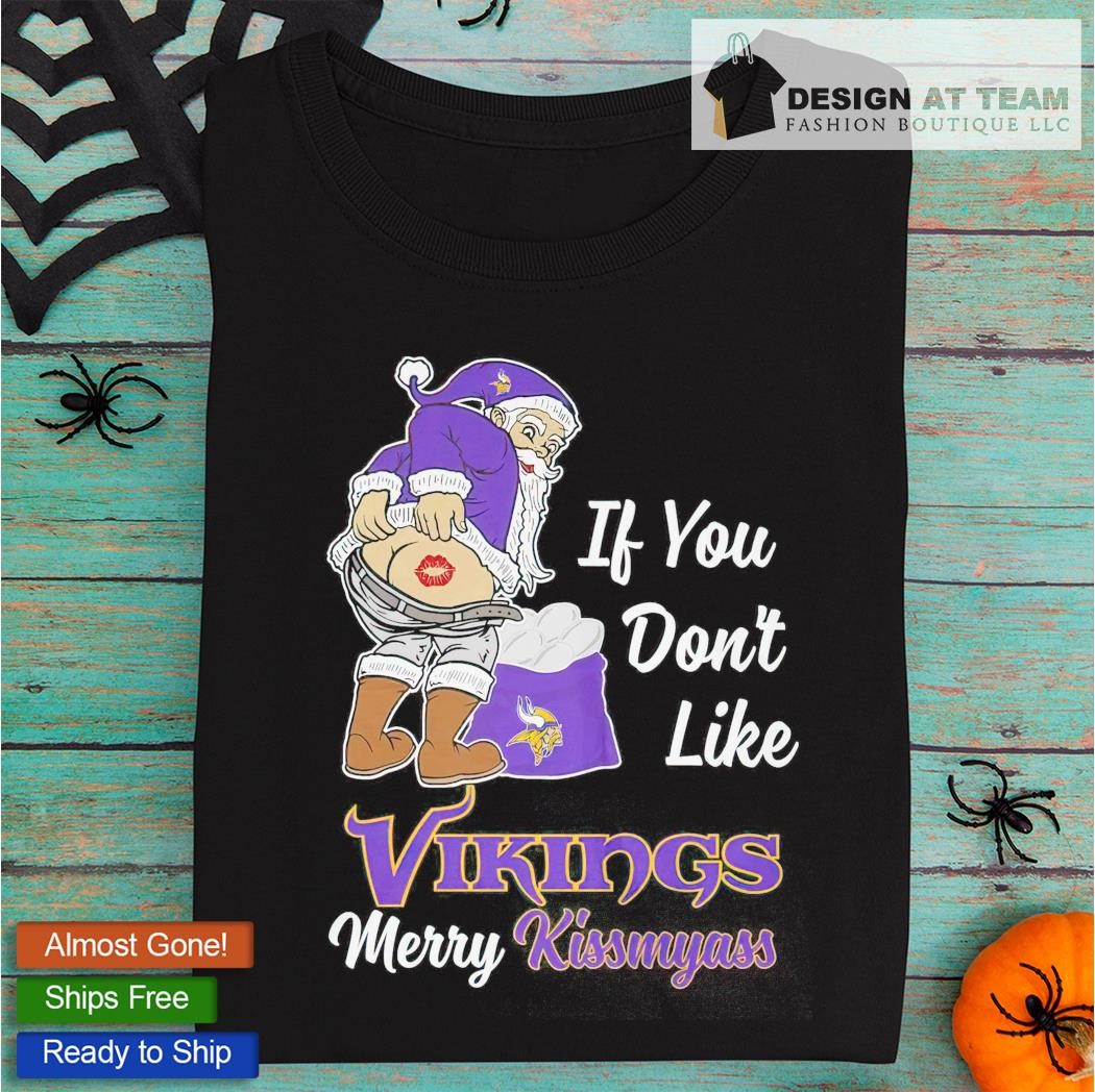 If you don't like vikings merry kissmyass shirt, hoodie, sweater