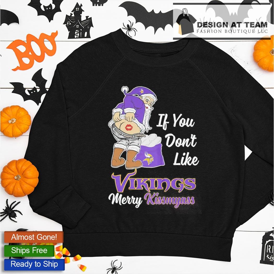 If you don't like vikings merry kissmyass shirt, hoodie, sweater