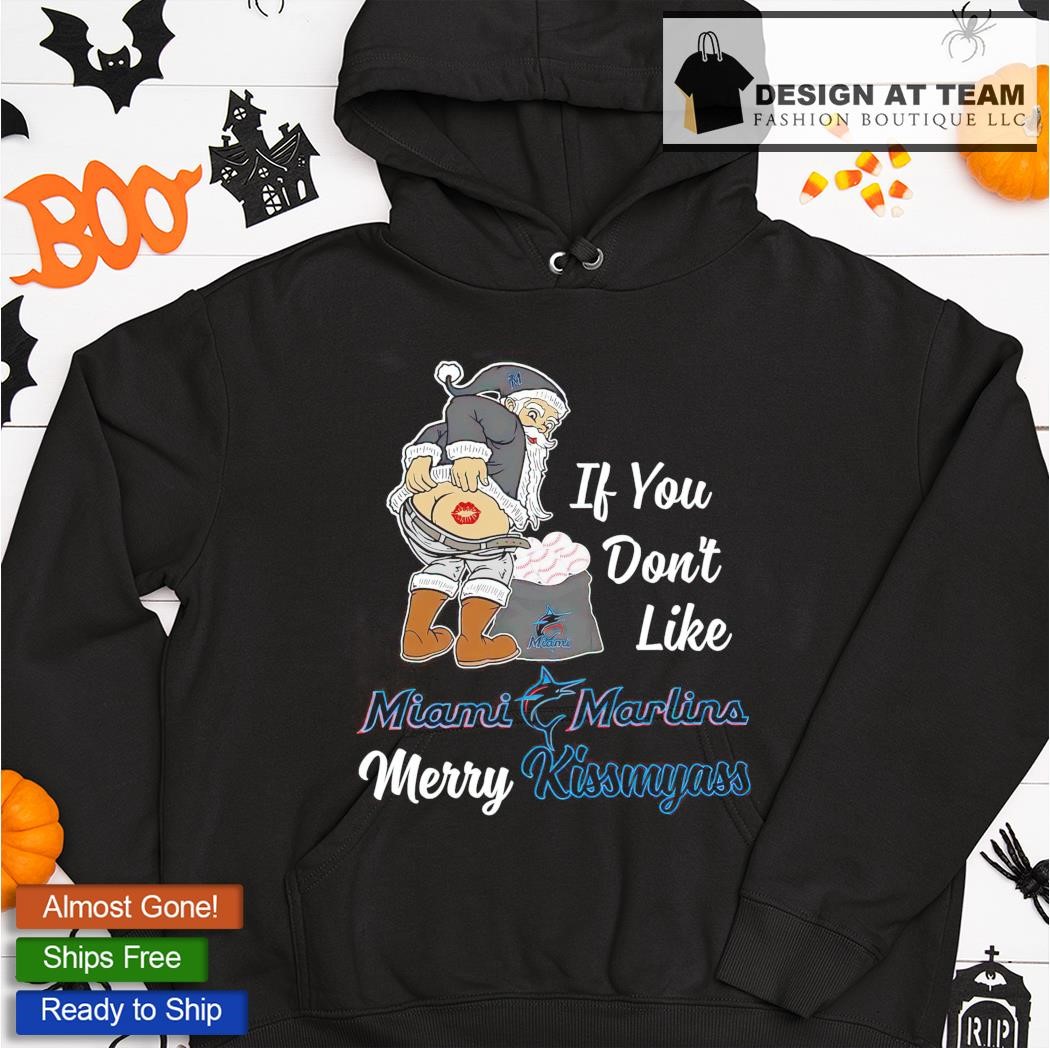 Santa Claus If You Don't Like Miami Marlins Merry Kissmyass T Shirt