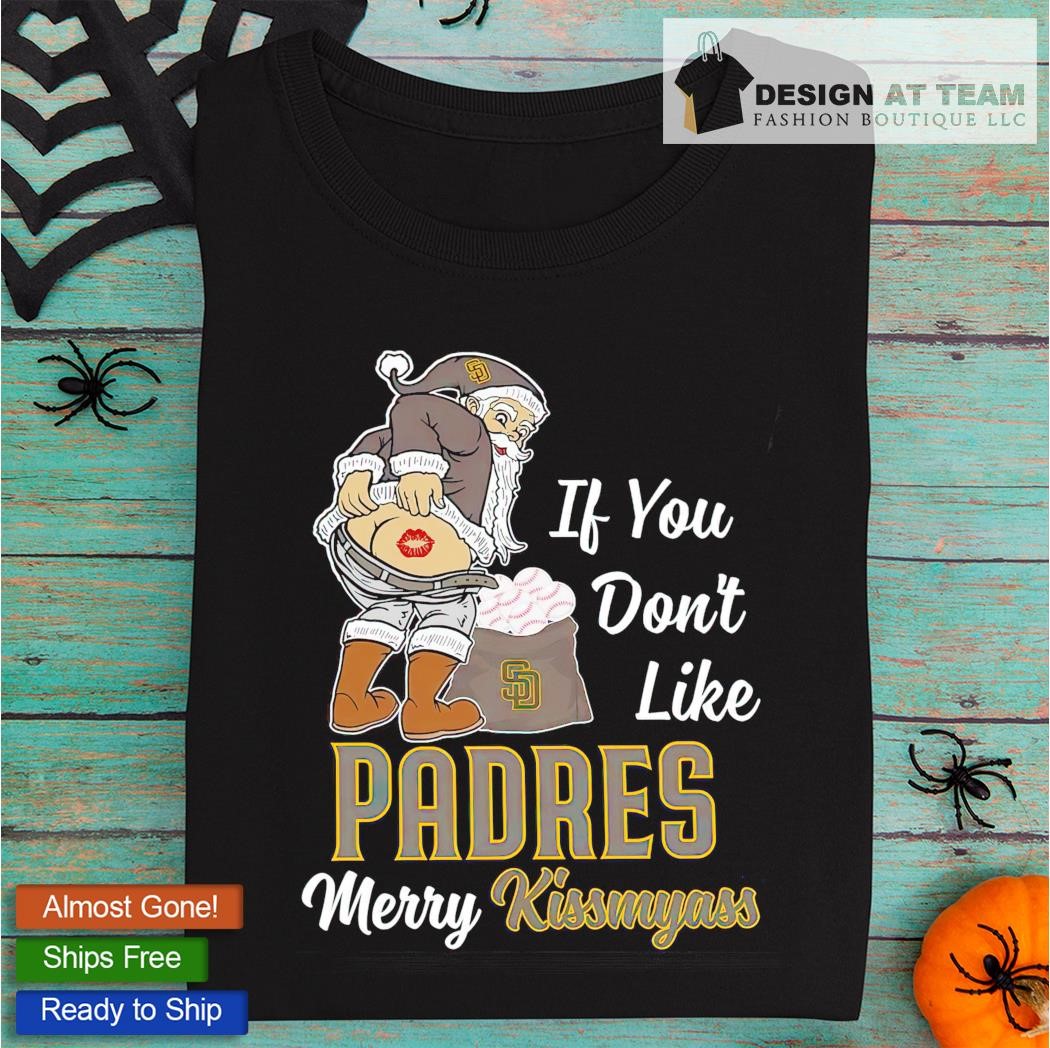 FREE shipping Santa If You Don't Like San Diego Padres Merry Kiss