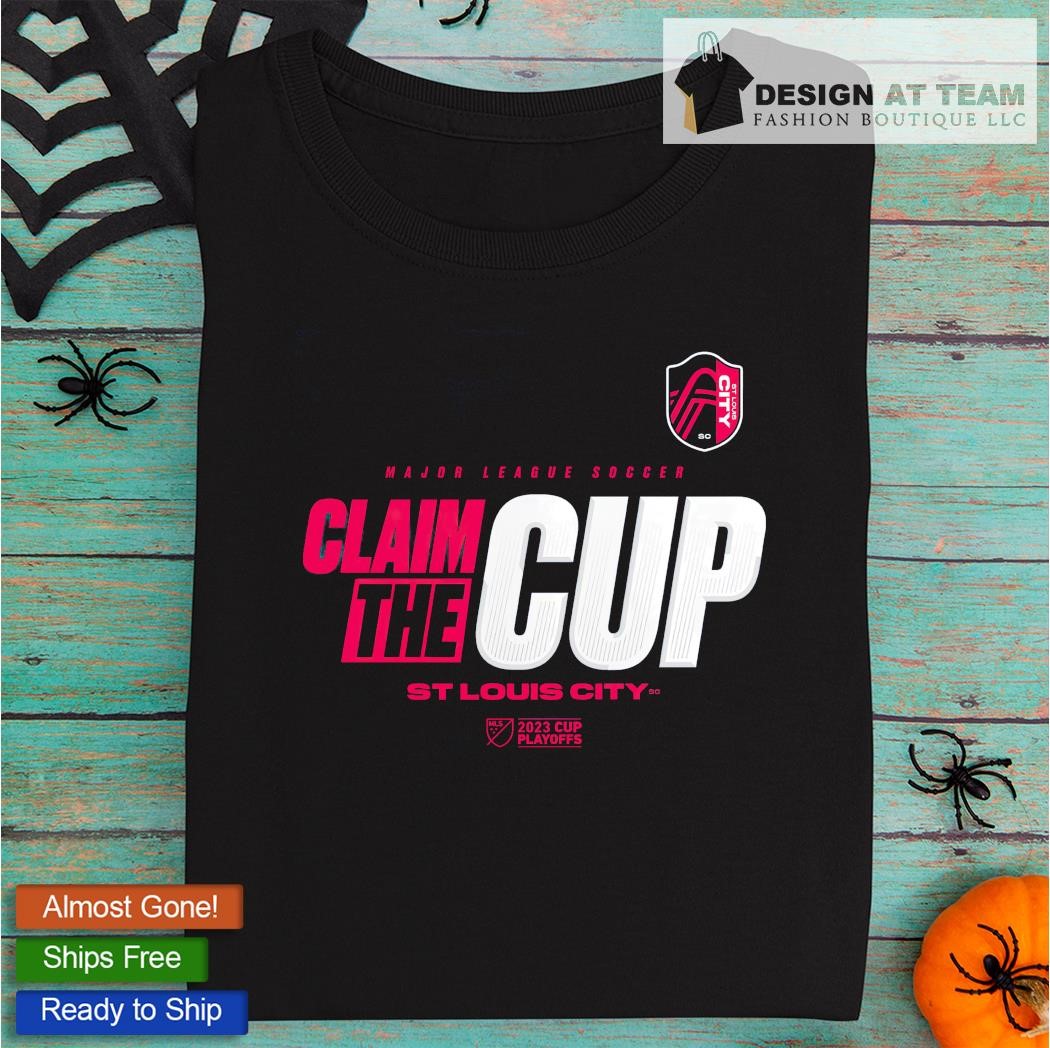 St. Louis City SC 2023 MLS Cup Playoffs Major League Soccer Claim The Cup  shirt, hoodie, sweater, long sleeve and tank top