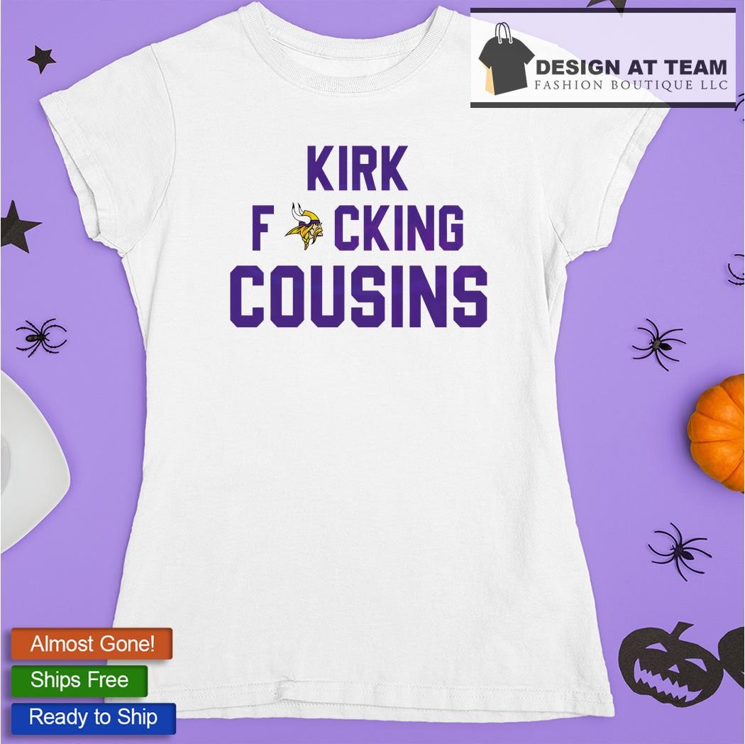 Kirk Cousins You Fuck Like That Minnesota Vikings Shirt, hoodie, sweater,  long sleeve and tank top