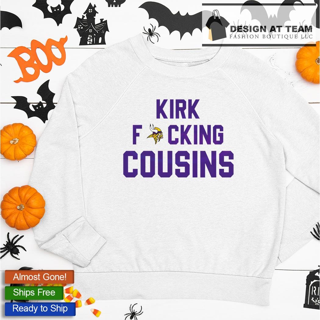 Kirk Cousins Minnesota Vikings you fucking like that shirt, hoodie