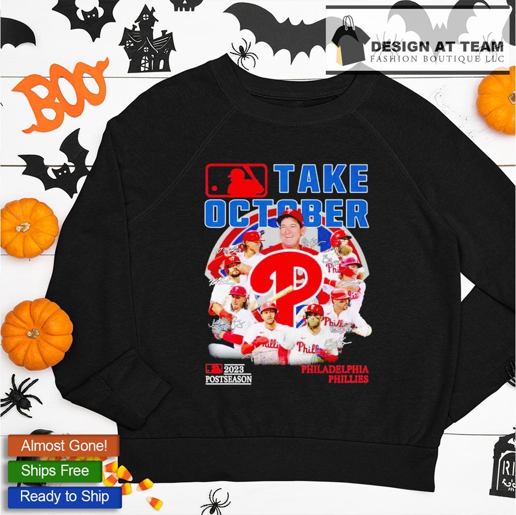 Take October 2023 Postseason Philadelphia Phillies Team Signatures  T-Shirts, hoodie, sweater, long sleeve and tank top