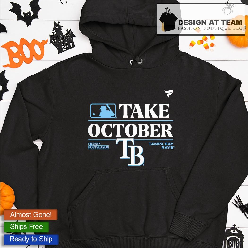 Tampa Bay Rays Take October Playoffs Postseason 2023 Shirt, hoodie,  sweater, long sleeve and tank top