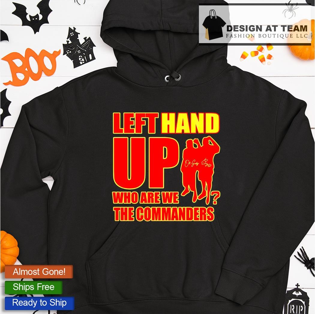 Washington Commanders Left Hand Up Who Are We The Commanders Shirt